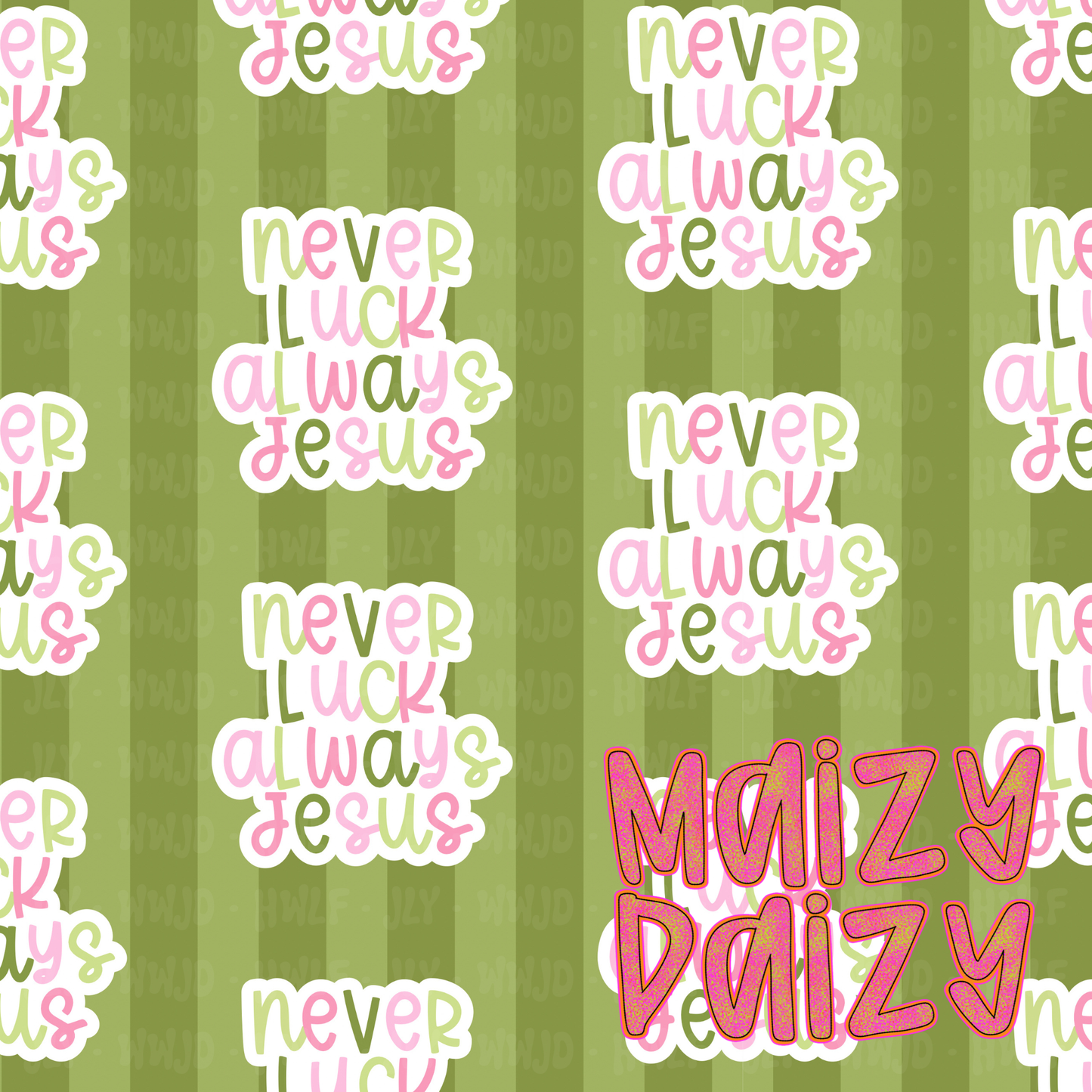 Never luck always Jesus pink