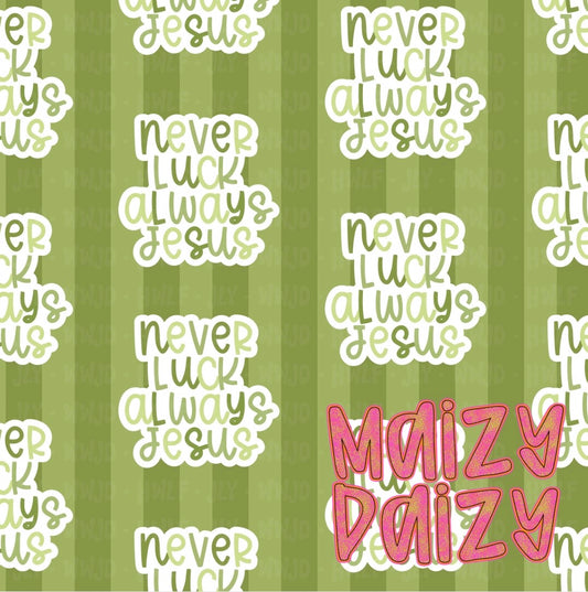 Never luck always Jesus