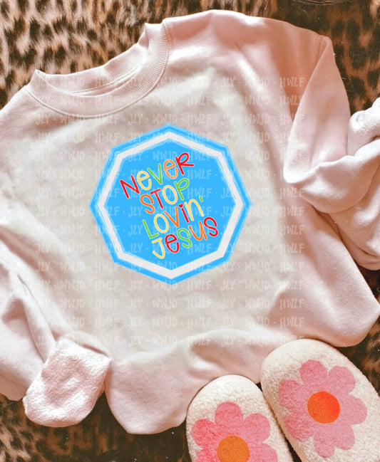 Never stop lovin’ Jesus