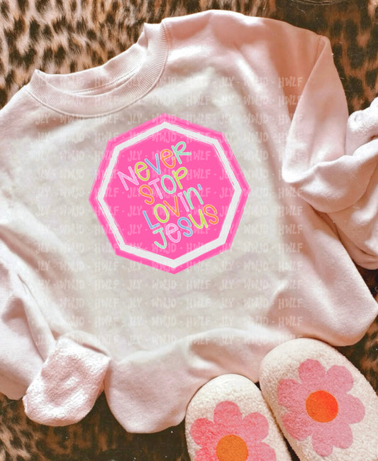 Never stop lovin’ Jesus
