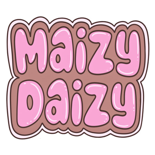 Maizy Daizy